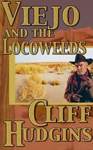 Viejo And The Locoweeds by Cliff Hudgins