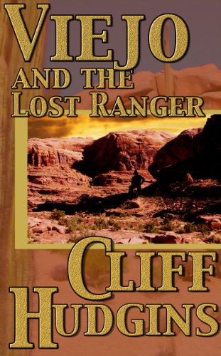 Viejo And The Lost Ranger by Cliff Hudgins