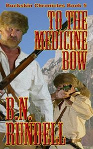 To The Medicine Bow by B.N. Rundell