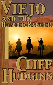 Viejo And The Hunted Ranger by Cliff Hudgins