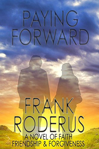 Paying Forward – Faith, Friendship, Forgiveness