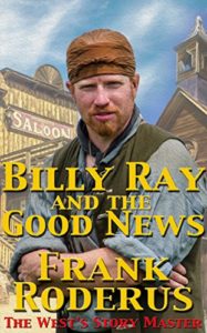 Billy Ray And The Good News by Frank Roderus