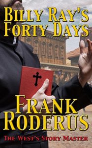 Billy Ray's Forty Days by Frank Roderus