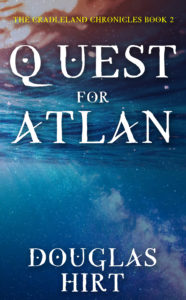 Quest For Atlan (Cradleland Chronicles Book 2) by Douglas Hirt