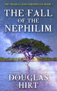 The Fall of the Nephilim (Cradleland Chronicles Book 3) by Douglas Hirt