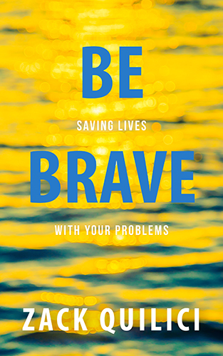 Be Brave by Zack Quilici