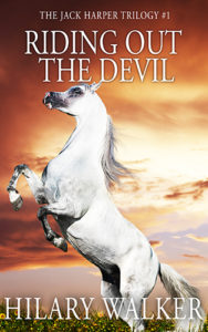 Riding Out The Devil (The Jack Harper Trilogy) by Hilary Walker