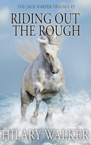 Riding Out The Rough (The Jack Harper Trilogy Book 3) by Hilary Walker