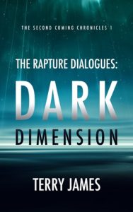 The Rapture Dialogues: Dark Dimension by Terry James