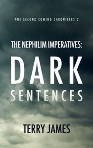 The Nephilim Imperatives: Dark Sentences (The Second Coming Chronicles 2) by Terry James