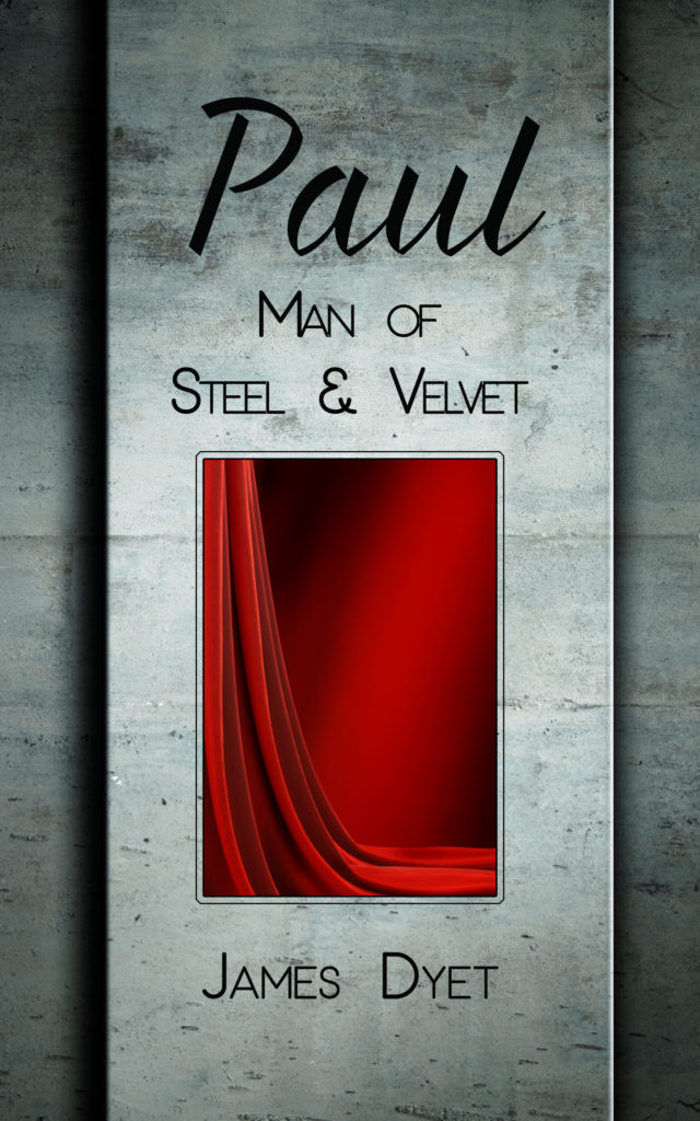 Paul: Man of Steel & Velvet by James Dyet