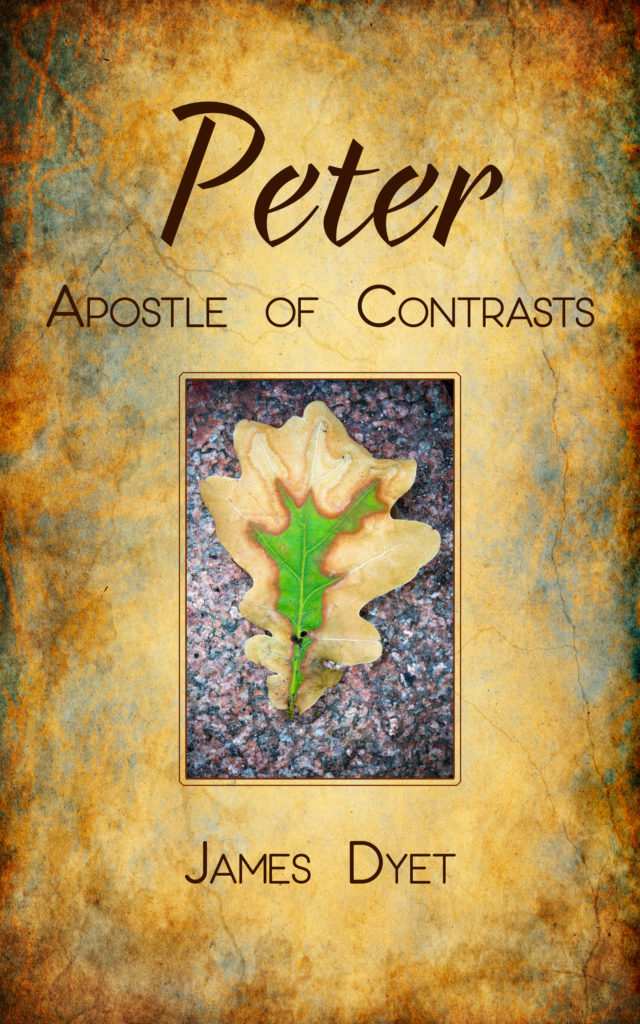 Peter: Apostle of Contrasts by James Dyet
