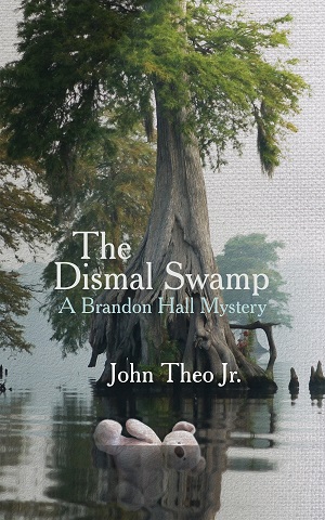 The Dismal Swamp (A Brandon Hall Mystery) by John Theo Jr.