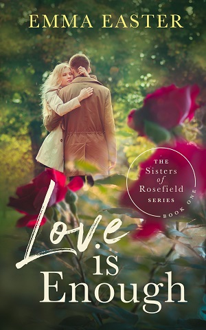 Love is Enough (The Sisters of Rosefield 1) by Emma Easter