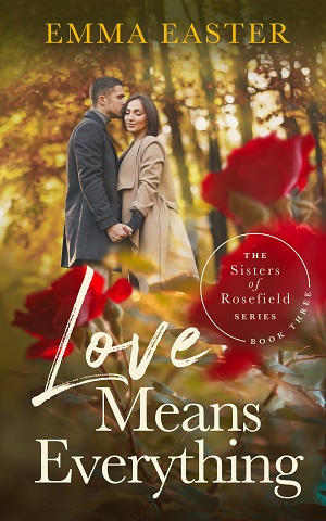 Love Means Everything (The Sisters of Rosefield 3) by Emma Easter