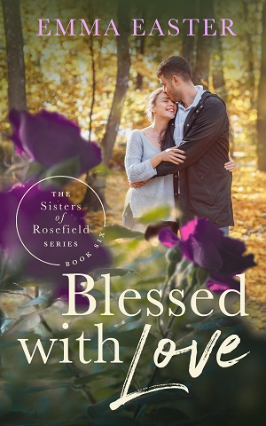 Blessed With Love (The Sisters of Rosefield 6) by Emma Easter