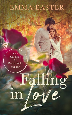 Falling In Love (The Sisters of Rosefield 4) by Emma Easter
