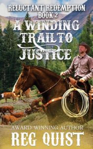A Winding Trail to Justice (Reluctant Redemption Book 2) by Reg Quist