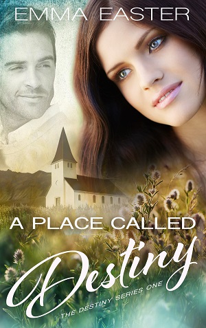 A Place Called Destiny (The Destiny Series 1) by Emma Easter