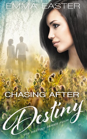Chasing After Destiny (The Destiny Series Book 4) by Emma Easter