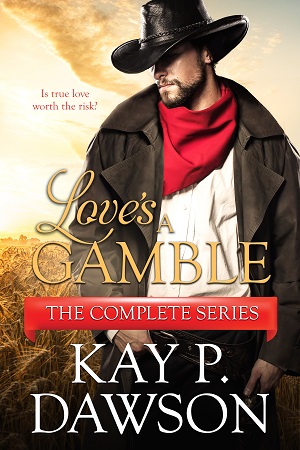Love’s A Gamble: The Complete Series by Kay P. Dawson