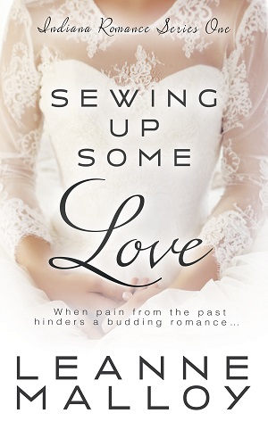 Sewing up Some Love (Indiana Romance Series 1) by Leanne Malloy