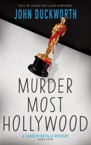 Murder Most Hollywood (A Carolyn Neville Mystery Book 4) by John Duckworth