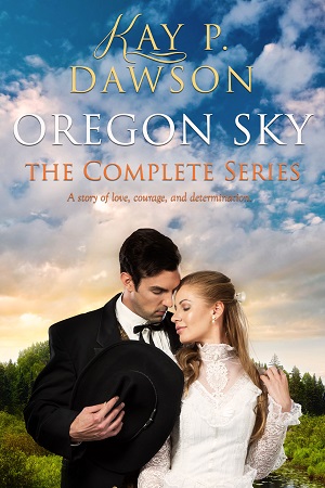 Oregon Sky: The Complete Series by Kay P. Dawson