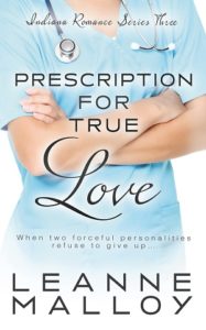 Prescription for True Love (Indiana Romance Book 3) by Leanne Malloy