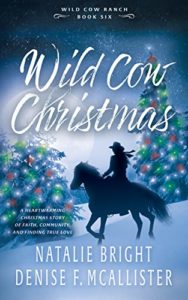 Wild Cow Christmas: A Christian Contemporary Western Romance Series (Wild Cow Ranch Book 6) by Natalie Bright and Denise F. McAllister