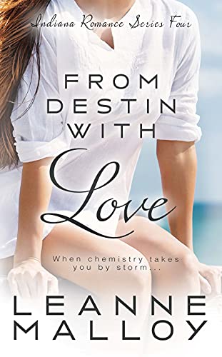 From Destin With Love: A Christian Romance Novel (Indiana Romance Book 4) by Leanne Malloy