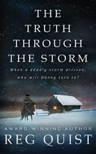 The Truth Through The Storm: A Contemporary Christian Western (Danny Book 2) by Reg Quist