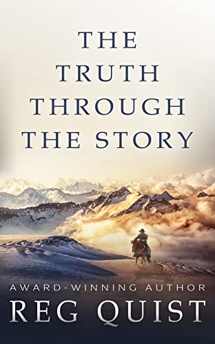 The Truth Through The Story: A Contemporary Christian Western (Danny Book 3) by Reg Quist