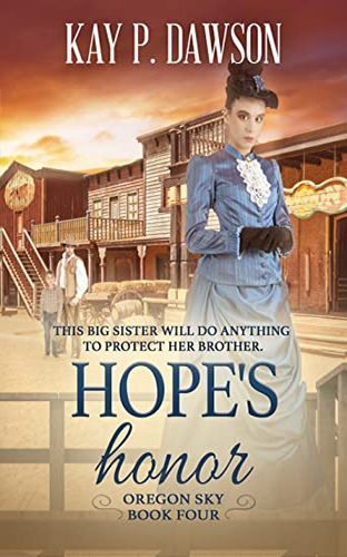 Hope’s Honor: A Historical Christian Romance (Oregon Sky Book 4) by Kay P. Dawson