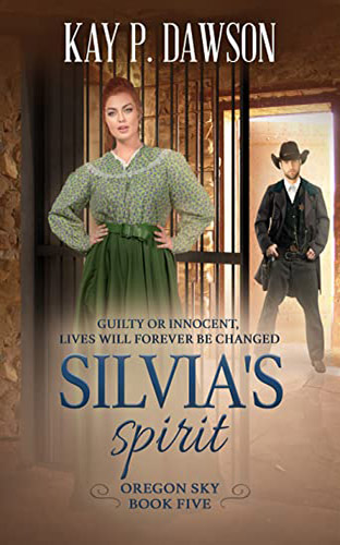 Silvia’s Spirit: A Historical Christian Romance (Oregon Sky Book 5) by Kay P. Dawson