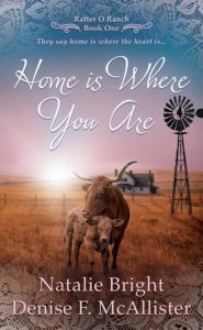 Home is Where You Are: A Christian Western Romance Series (Rafter O Ranch Book 1) by Natalie Bright and Denise F. McAllister