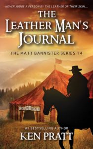 The Leather Man’s Journal: A Christian Western Novel (The Matt Bannister Series Book 14) by Ken Pratt