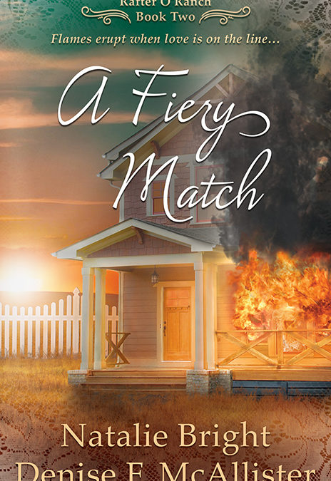 A Fiery Match: A Christian Western Romance Series (Rafter O Ranch Book 2) by Natalie Bright and Denise F. McAllister
