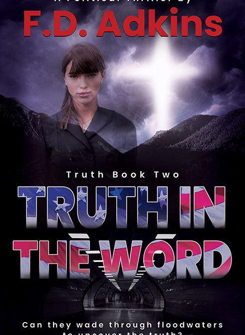Truth In The Word: A Political Thriller by F.D. Adkins