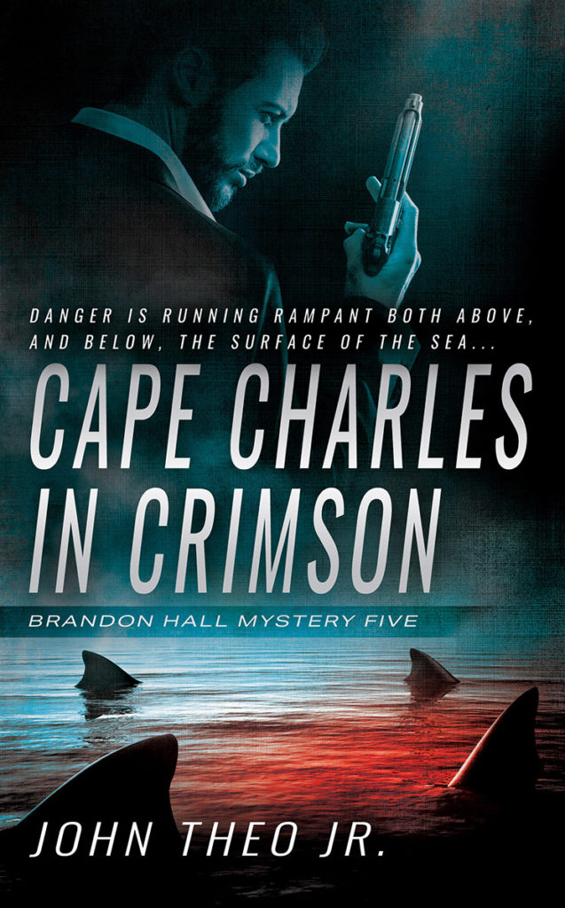 Cape Charles in Crimson: A Brandon Hall Mystery by John Theo Jr.