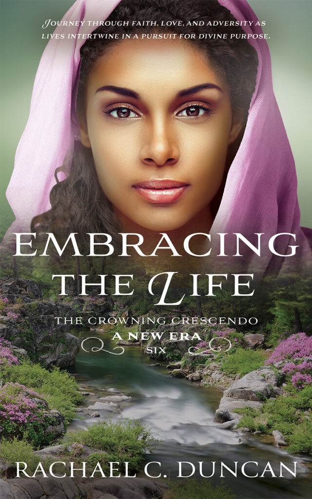 Embracing the Life: A Christian Historical Romance (The Crowning Crescendo Book 6) by Rachael C. Duncan