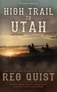 High Trail to Utah: A Christian Western (The Settlers Book 6) by Reg Quist
