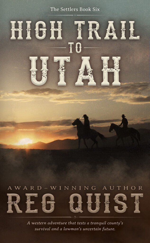 High Trail to Utah: A Christian Western (The Settlers Book 6) by Reg Quist