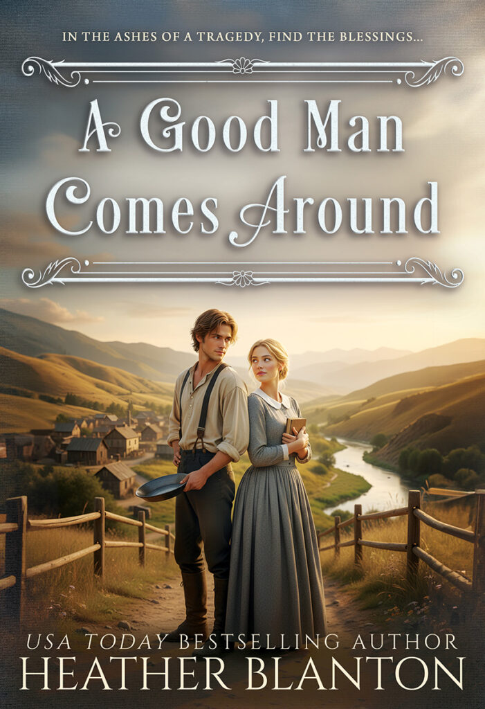 A Good Man Comes Around: A Christian Historical Romance by Heather Blanton