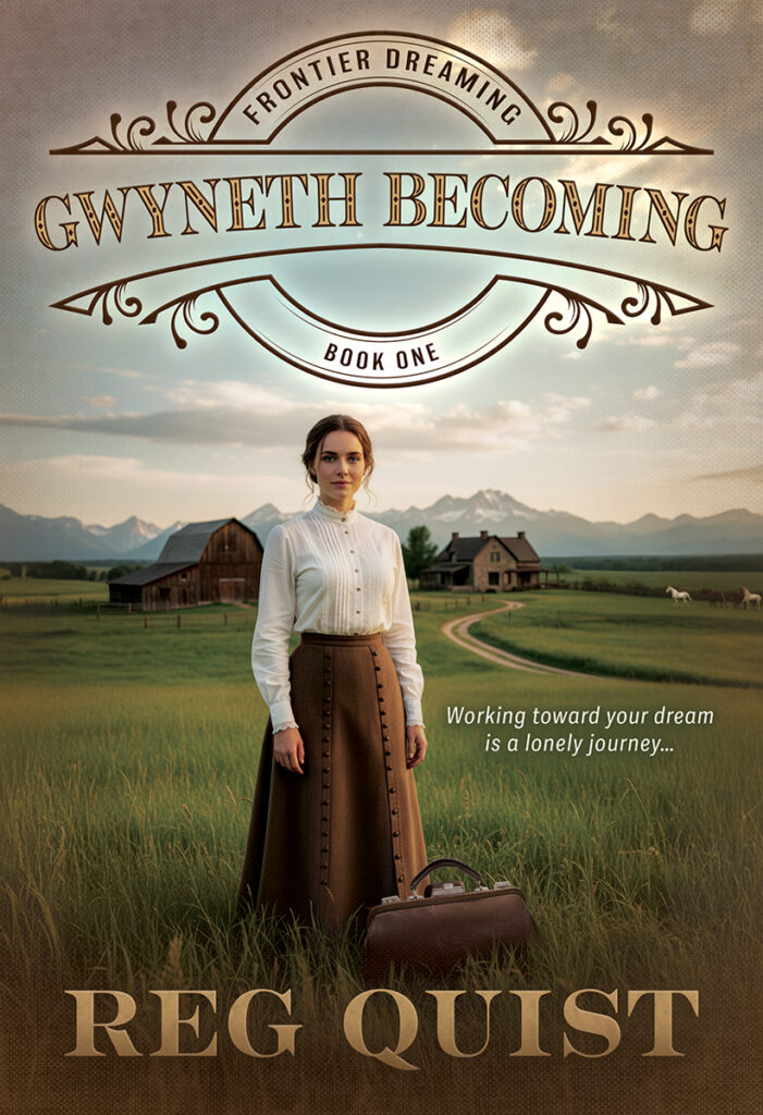 Gwyneth Becoming: Christian Historical Fiction (Frontier Dreaming Book 1) by Reg Quist